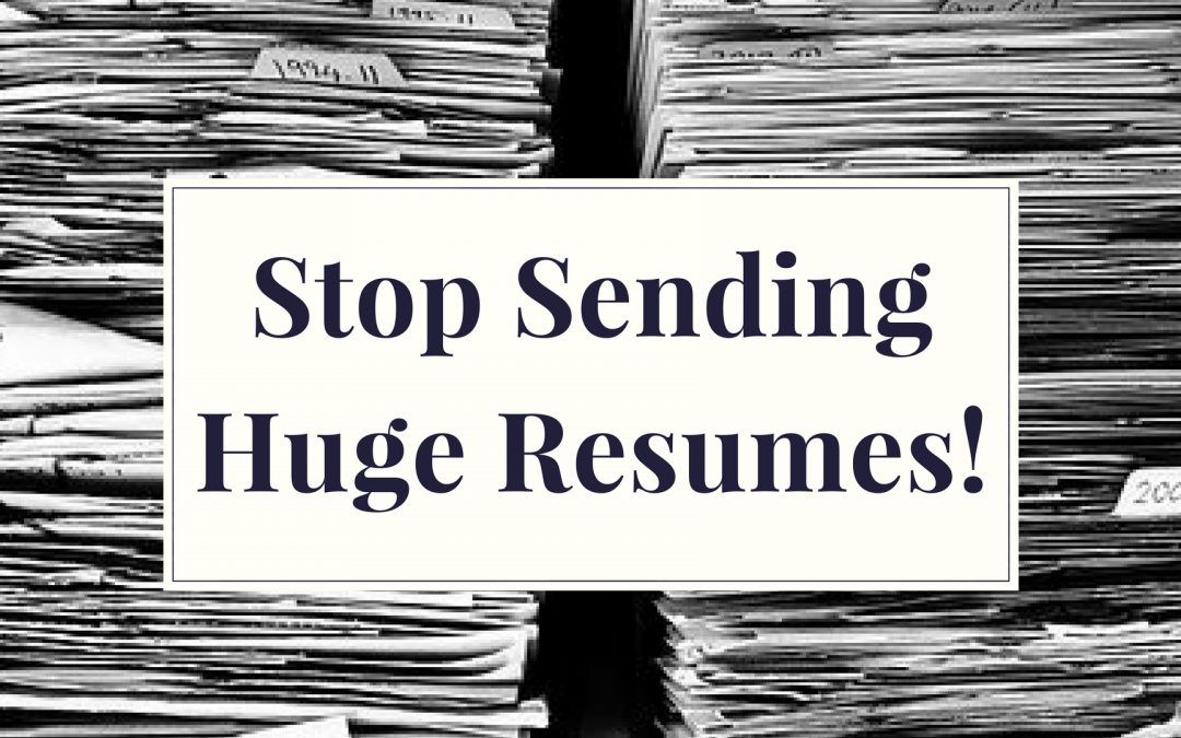 Stop Sending Huge Resumes!