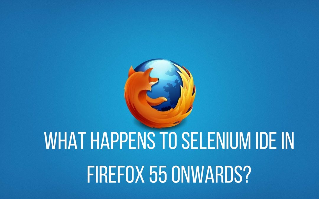 selenium ide and firefox 55 changes