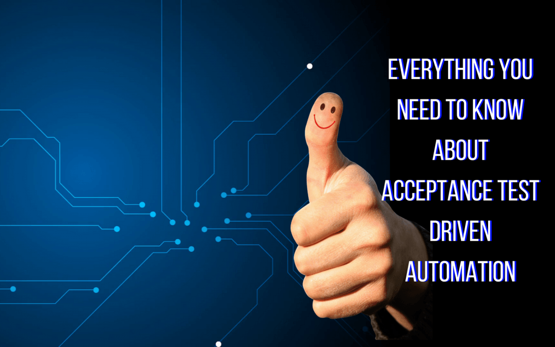 everything you learn about acceptance test driven automation