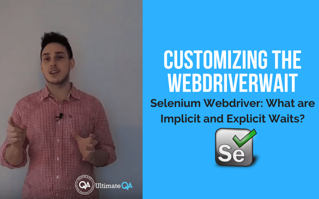 Selenium Webdriver:  Implicit and Explicit Waits – Customizing the WebDriverWait