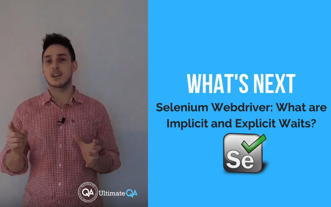 Selenium Webdriver:  Implicit and Explicit Waits – What’s Next
