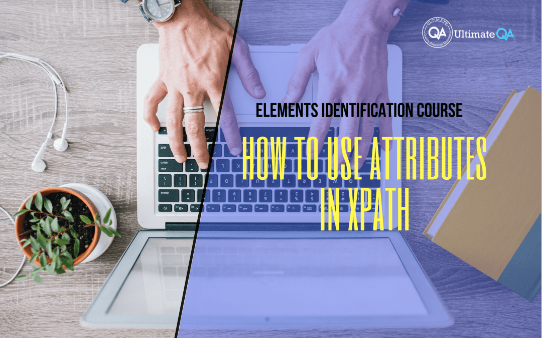 Selenium Webdriver Elements Identification Course – How to Use Attributes in XPath