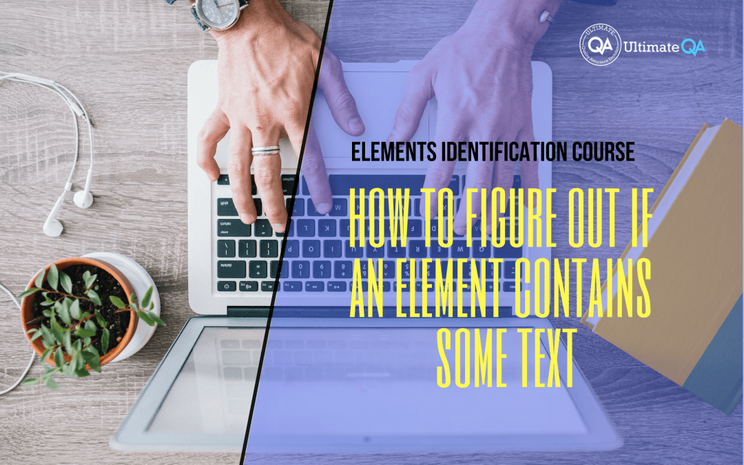 Selenium Webdriver Elements Identification Course – How to Figure Out if an Element Contains Some Text