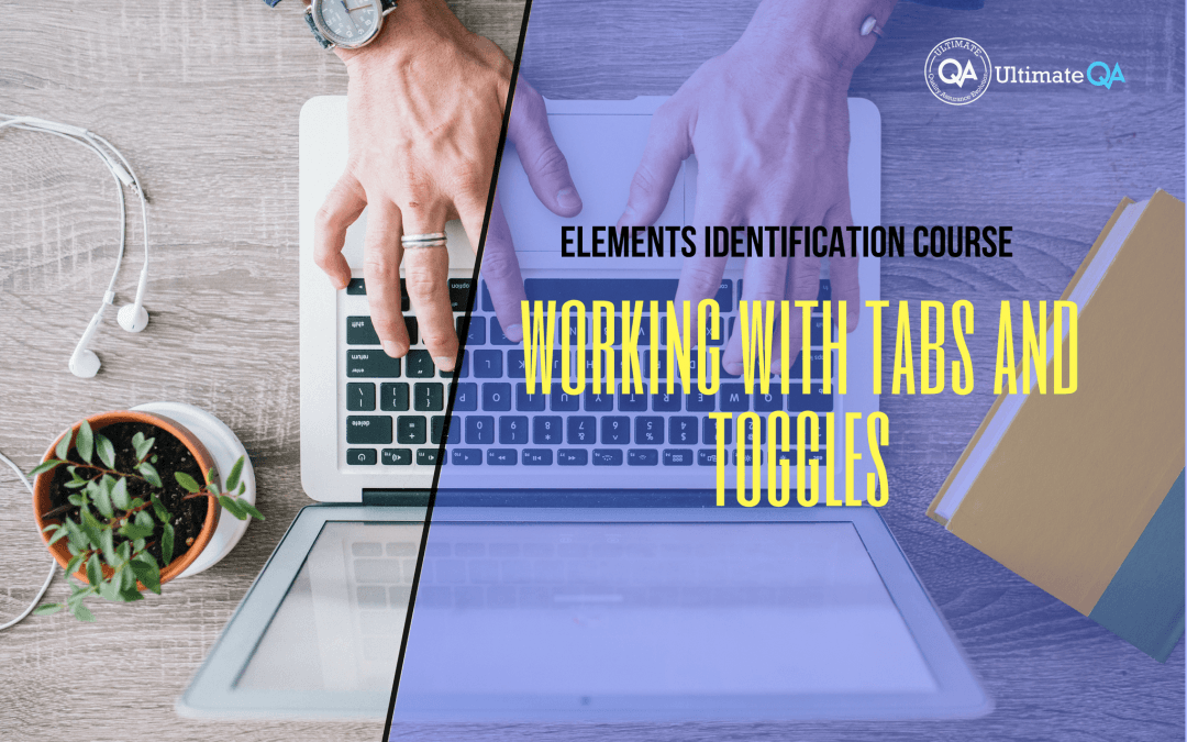Working with tabs and toggles of the elements identification course