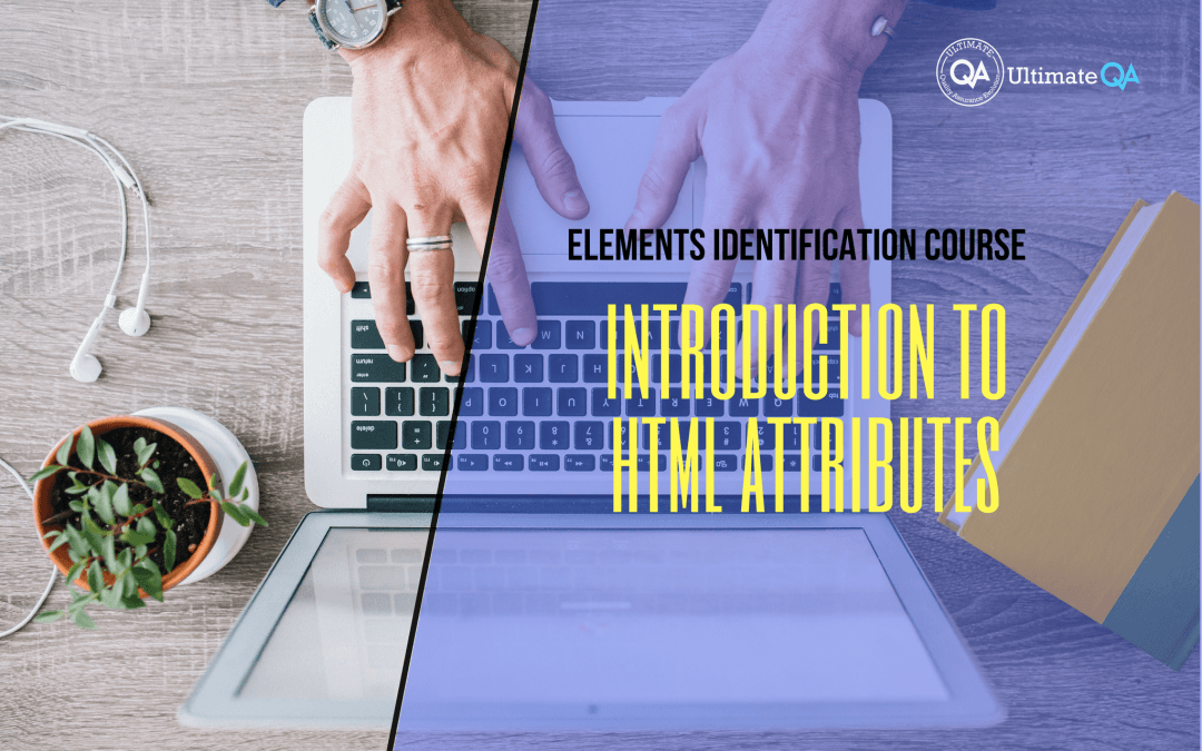 Selenium Webdriver Elements Identification Course – Introduction to HTML Attributes