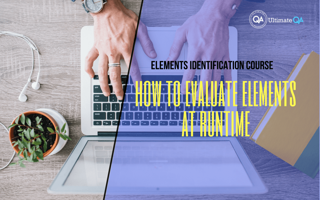 How to evaluate elements at runtime of the elements identification course
