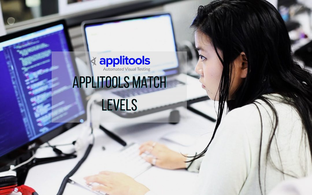 Applitools Match Levels: Exact, Strict, Content, and Layout