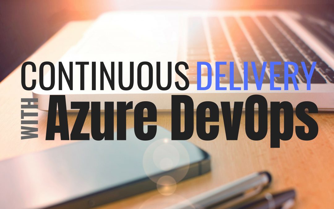 Continuous Delivery with Azure DevOps