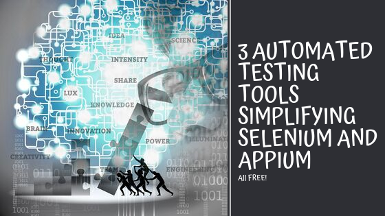 3 Automated Testing Tools Simplifying Selenium and Appium (All Free)