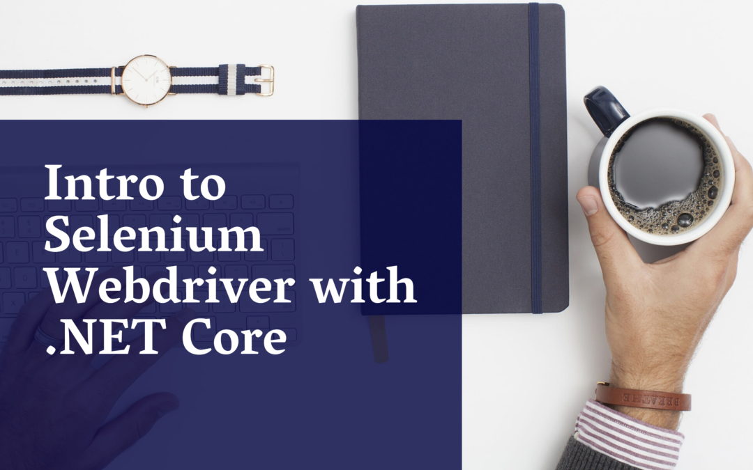 Intro to Selenium WebDriver with .NET Core – Part 1