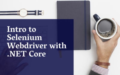 Intro to Selenium WebDriver with .NET Core – Part 2